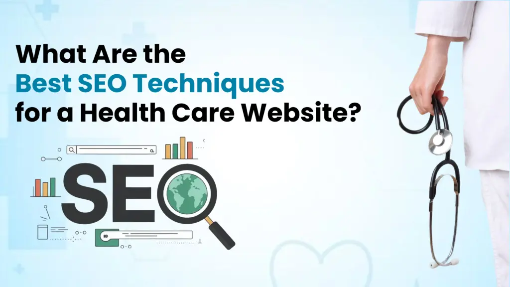 Best SEO techniques for a healthcare website