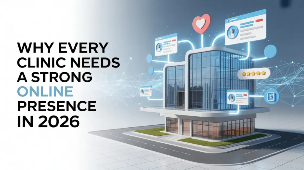 Why Every Clinic Needs a Strong Online Presence in 2026